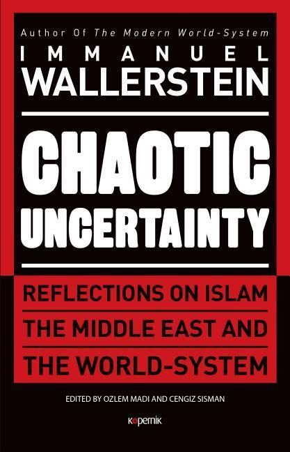 Produktbild: Chaotic Uncertainty: Reflections on Islam the Middle East and the World System