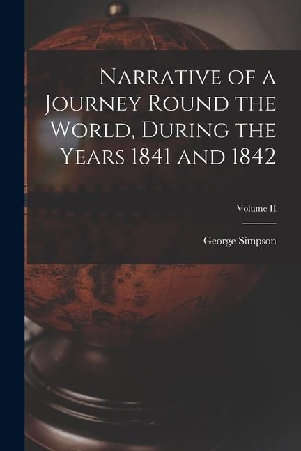 Produktbild: Narrative of a Journey Round the World, During the Years 1841 and 1842; Volume II