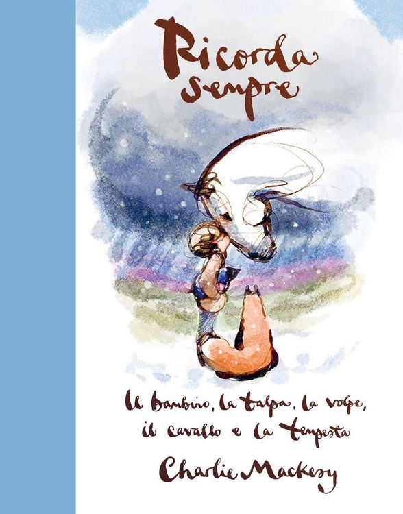 Produktbild: Ricorda sempre. Il bambino, la talpa, la volpe, il cavallo e la tempesta