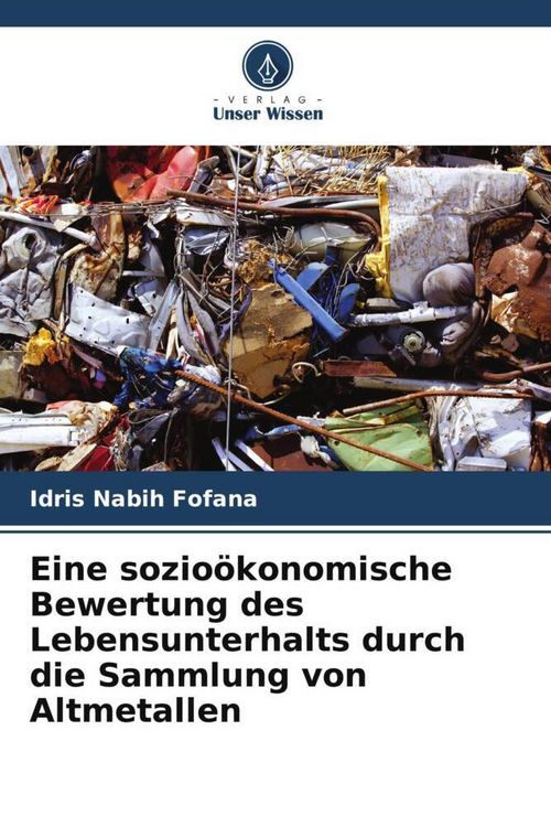 Produktbild: Eine sozio&ouml;konomische Bewertung des Lebensunterhalts durch die Sammlung von Altmetallen