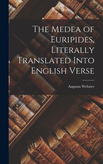 Produktbild: The Medea of Euripides, Literally Translated Into English Verse