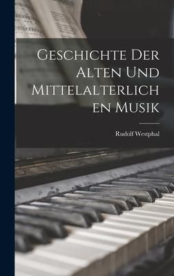 Produktbild: Geschichte der Alten und Mittelalterlichen Musik