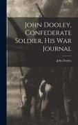 Produktbild: John Dooley, Confederate Soldier, His War Journal