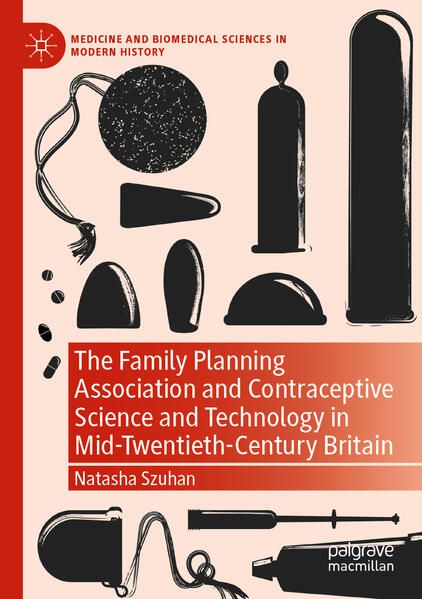 Produktbild: The Family Planning Association and Contraceptive Science and Technology in Mid-Twentieth-Century Britain