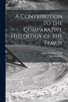 Produktbild: A Contribution to the Comparative Histology of the Femur