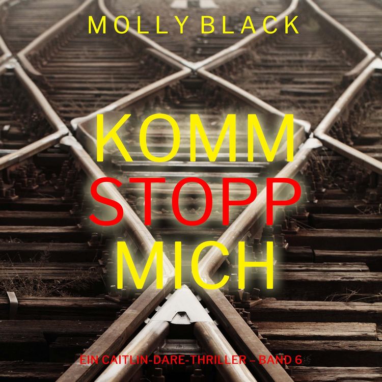 Produktbild: Komm stopp mich (Ein Caitlin-Dare-Thriller &ndash; Band 6)
