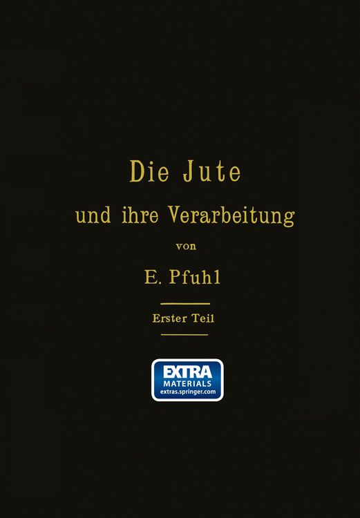 Produktbild: Die Jute und ihre Verarbeitung auf Grund wissenschaftlicher Untersuchungen und praktischer Erfahrungen