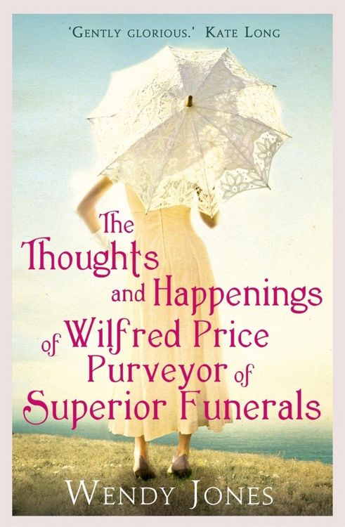 Produktbild: The Thoughts & Happenings of Wilfred Price, Purveyor of Superior Funerals