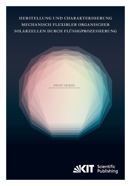 Produktbild: Herstellung und Charakterisierung mechanisch flexibler organischer Solarzellen durch Fl&uuml;ssigprozessierung
