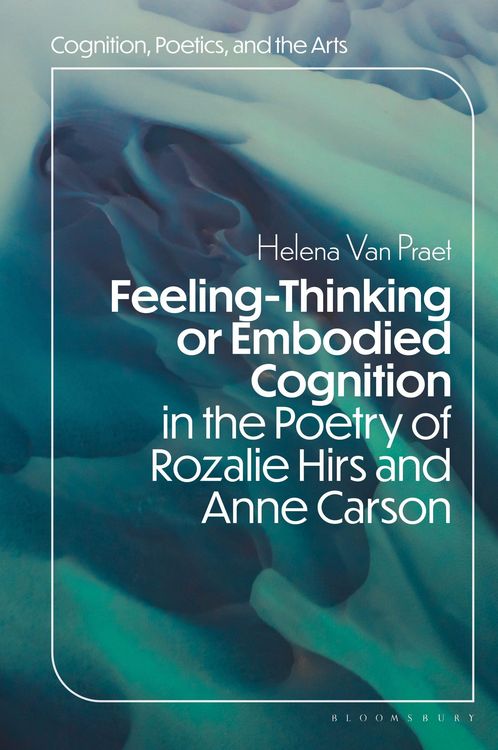 Produktbild: Feeling-Thinking or Embodied Cognition in the Poetry of Rozalie Hirs and Anne Carson