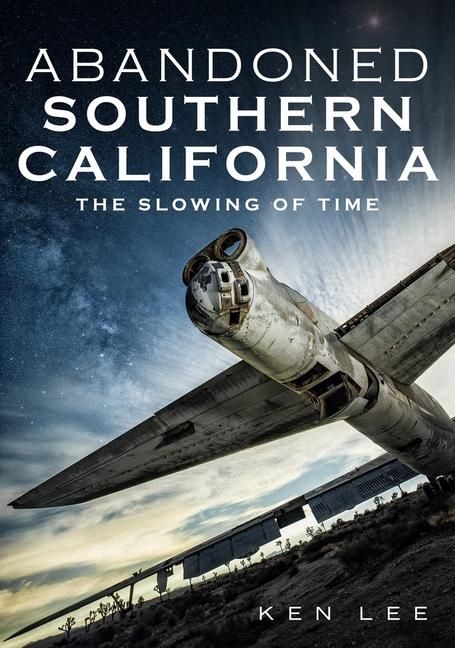 Produktbild: Abandoned Southern California: The Slowing of Time