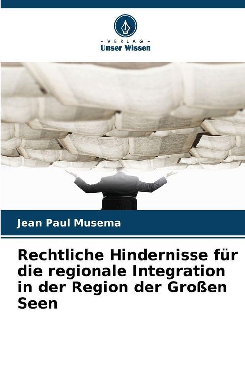 Produktbild: Rechtliche Hindernisse f&uuml;r die regionale Integration in der Region der Gro&szlig;en Seen