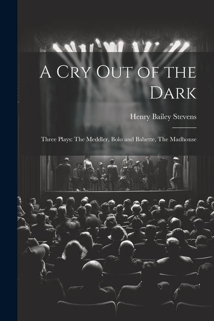 Produktbild: A Cry Out of the Dark: Three Plays: The Meddler, Bolo and Babette, The Madhouse