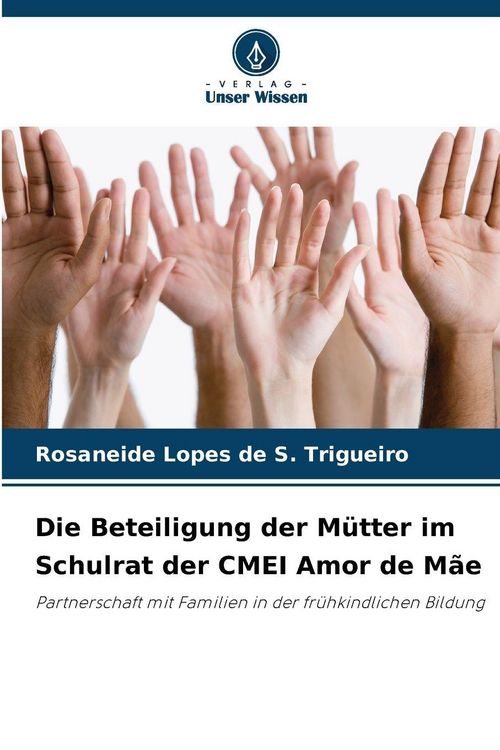 Produktbild: Die Beteiligung der M&uuml;tter im Schulrat der CMEI Amor de M&atilde;e