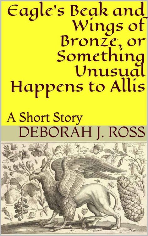 Produktbild: Eagle's Beak and Wings of Bronze, or Something Unusual Happens to Allis