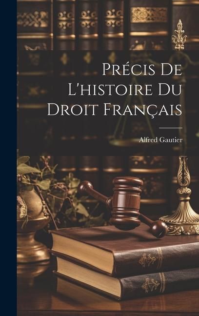 Produktbild: Pr&eacute;cis De L'histoire Du Droit Fran&ccedil;ais