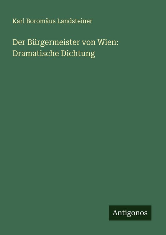 Produktbild: Der B&uuml;rgermeister von Wien: Dramatische Dichtung