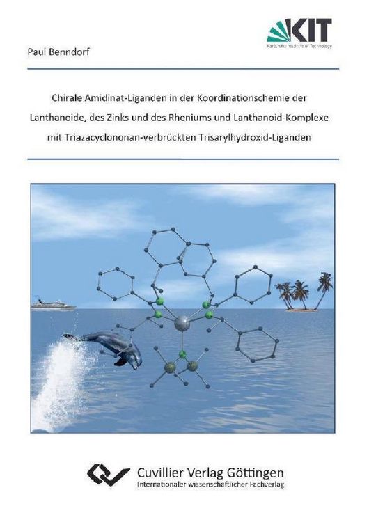 Produktbild: Chirale Amidinat-Liganden in der Koordinationschemie der Lanthanoide, des Zinks und des Rheniums und Lanthanoid-Komplexe mit Triazacyclononan-verbr&uuml;ck