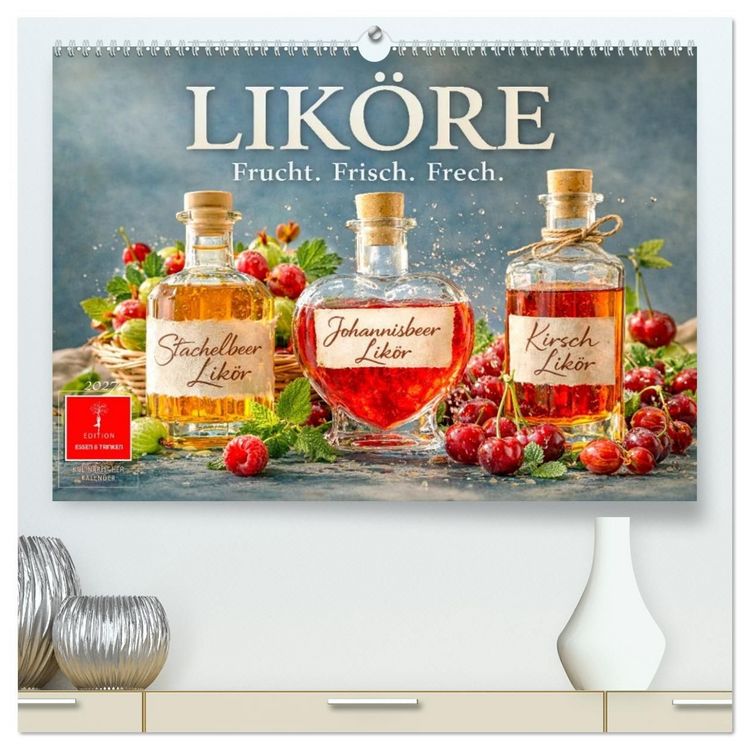 Produktbild: Lik&ouml;re - Frucht. Frisch. Frech. (hochwertiger Premium Wandkalender 2027 DIN A2 quer), Kunstdruck in Hochglanz