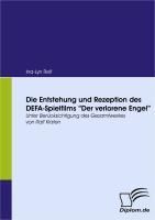 Produktbild: Die Entstehung und Rezeption des DEFA-Spielfilms "Der Verlorene Engel"