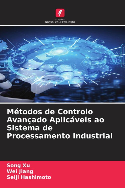 Produktbild: M&eacute;todos de Controlo Avan&ccedil;ado Aplic&aacute;veis ao Sistema de Processamento Industrial