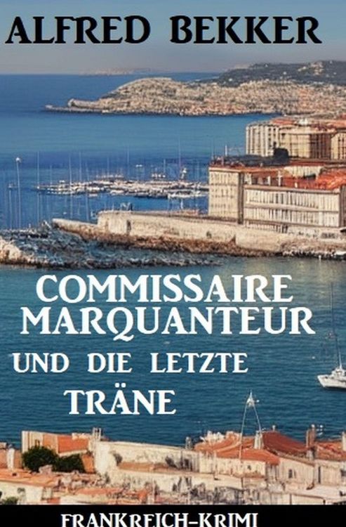 Produktbild: Commissaire Marquanteur und die letzte Tr&auml;ne: Frankreich Krimi