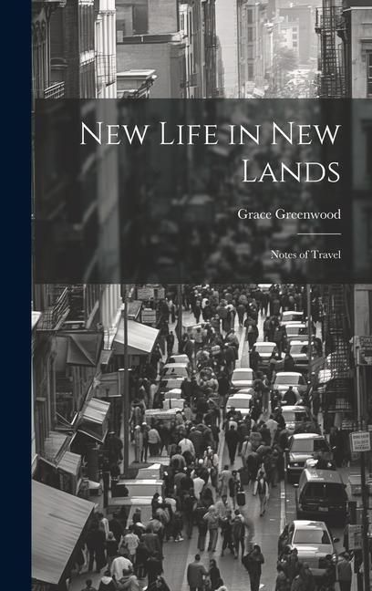 Produktbild: New Life in new Lands: Notes of Travel