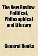Produktbild: The New Review, Political, Philosophical and Literary
