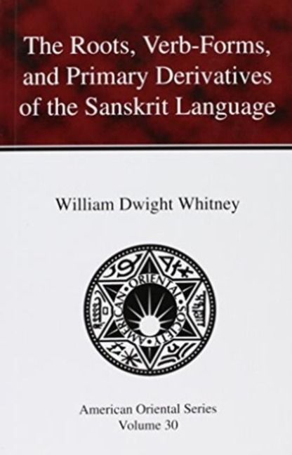 Produktbild: The Roots, Verb-Forms, and Primary Derivatives of the Sanskrit Language