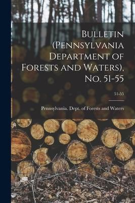 Produktbild: Bulletin (Pennsylvania Department of Forests and Waters), No. 51-55; 51-55