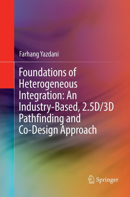 Produktbild: Foundations of Heterogeneous Integration: An Industry-Based, 2.5D/3D Pathfinding and Co-Design Approach