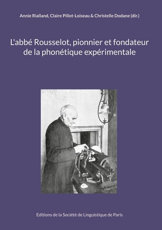 Produktbild: L'abb&eacute; Rousselot, pionnier et fondateur de la phon&eacute;tique exp&eacute;rimentale