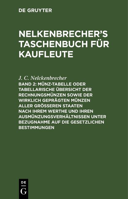 Produktbild: M&uuml;nz-Tabelle oder tabellarische &Uuml;bersicht der Rechnungsm&uuml;nzen sowie der wirklich gepr&auml;gten M&uuml;nzen aller gr&ouml;&szlig;eren Staaten nach ihrem Werthe und ihren A