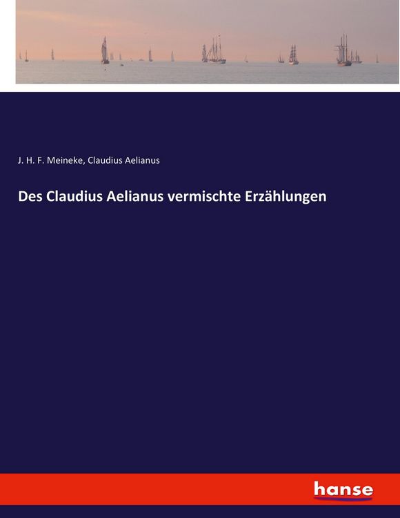 Produktbild: Des Claudius Aelianus vermischte Erz&auml;hlungen