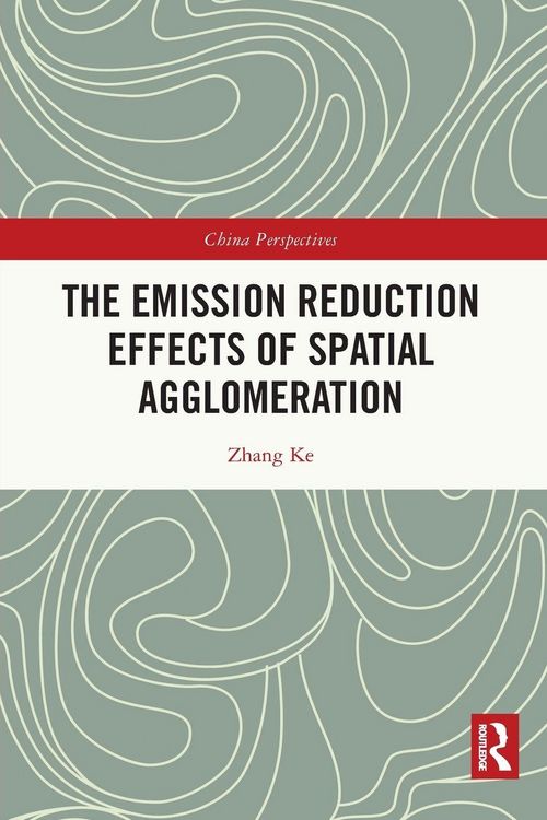Produktbild: The Emission Reduction Effects of Spatial Agglomeration