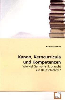 Produktbild: Schaeper, K: Kanon, Kerncurricula und Kompetenzen
