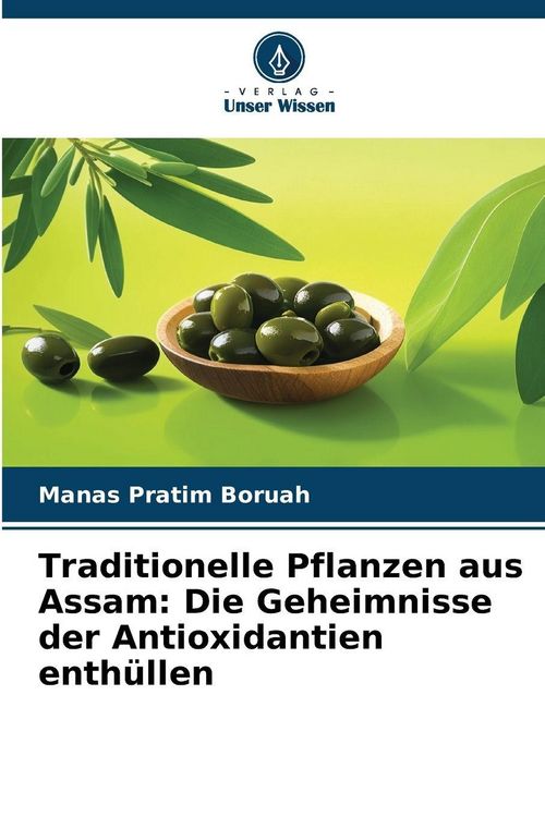 Produktbild: Traditionelle Pflanzen aus Assam: Die Geheimnisse der Antioxidantien enth&uuml;llen