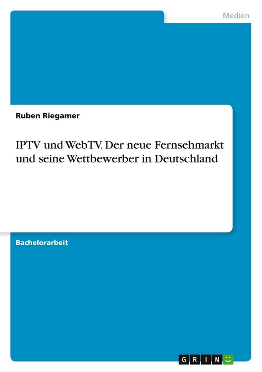 Produktbild: IPTV und WebTV. Der neue Fernsehmarkt und seine Wettbewerber in Deutschland