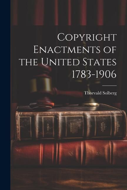 Produktbild: Copyright Enactments of the United States 1783-1906