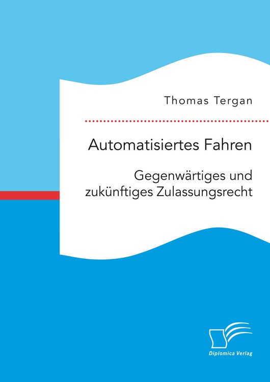 Produktbild: Automatisiertes Fahren: Gegenw&auml;rtiges und zuk&uuml;nftiges Zulassungsrecht