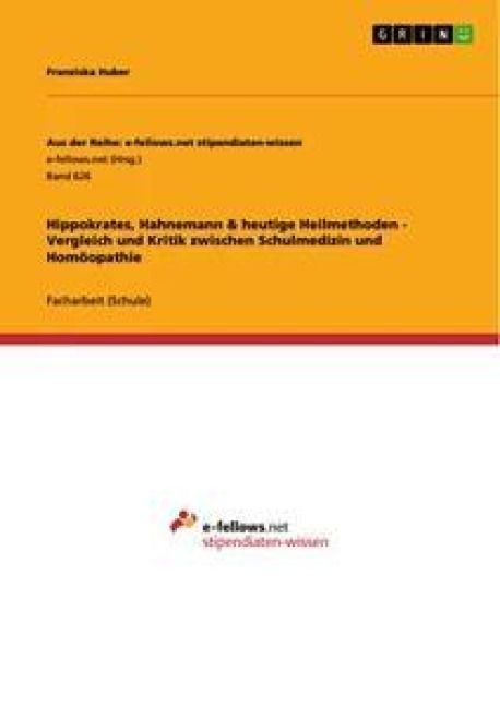 Produktbild: Hippokrates, Hahnemann & heutige Heilmethoden - Vergleich und Kritik zwischen Schulmedizin und Hom&ouml;opathie
