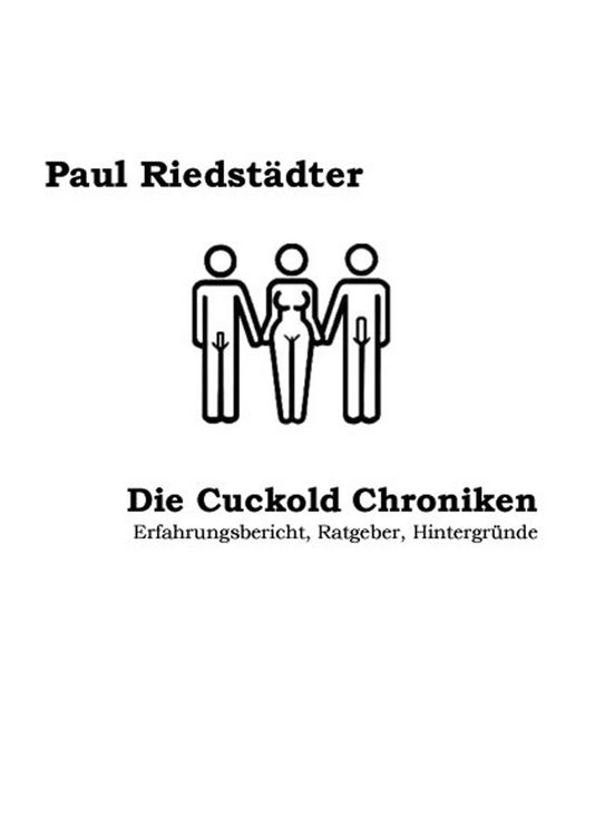 Produktbild: Die Cuckold Chroniken (3. Auflage)
