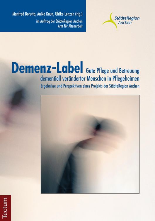 Produktbild: Demenz-Label - Gute Pflege und Betreuung dementiell ver&auml;nderter Menschen in Pflegeheimen