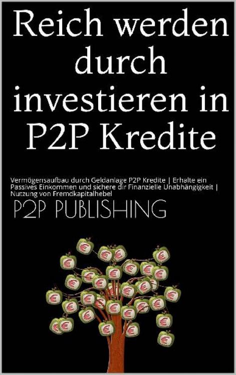 Produktbild: Reich werden durch investieren in P2P Kredite