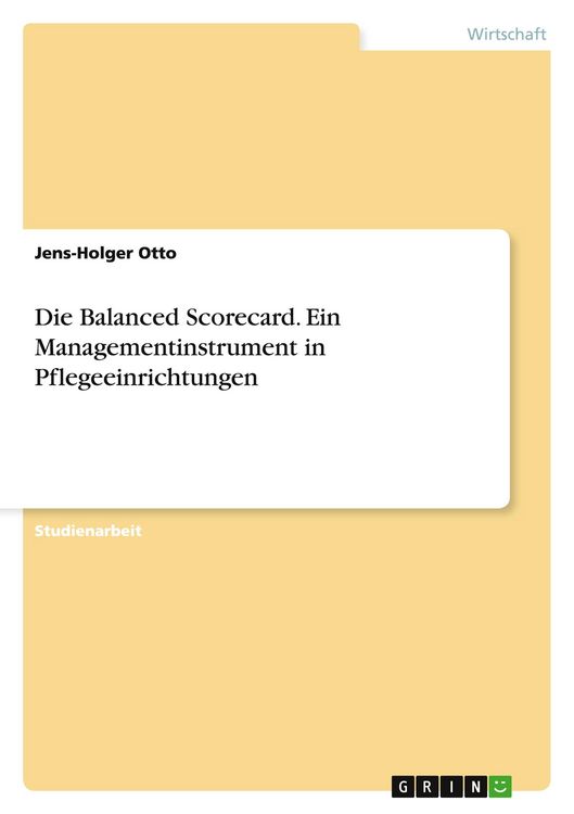 Produktbild: Die Balanced Scorecard. Ein Managementinstrument in Pflegeeinrichtungen