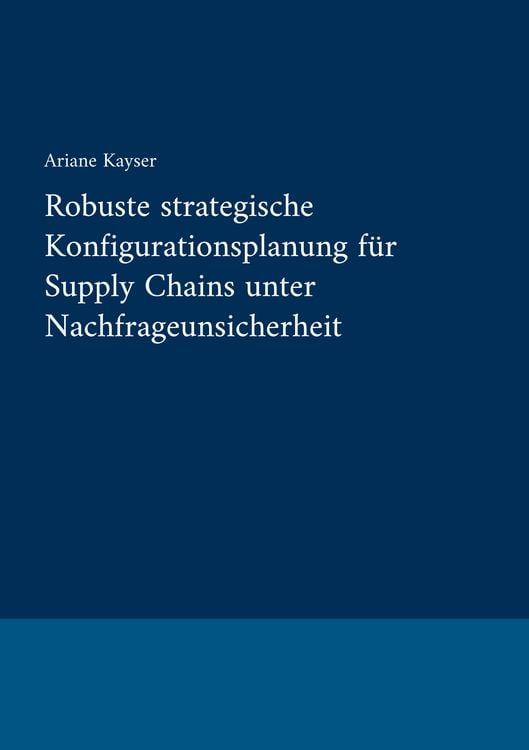 Produktbild: Robuste strategische Konfigurationsplanung f&uuml;r Supply Chains unter Nachfrageunsicherheit