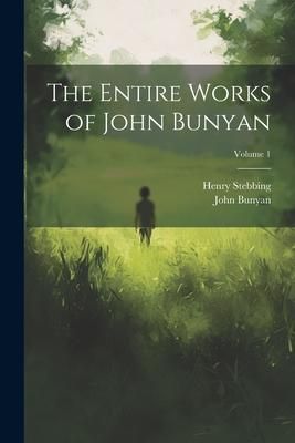 Produktbild: The Entire Works of John Bunyan; Volume 1