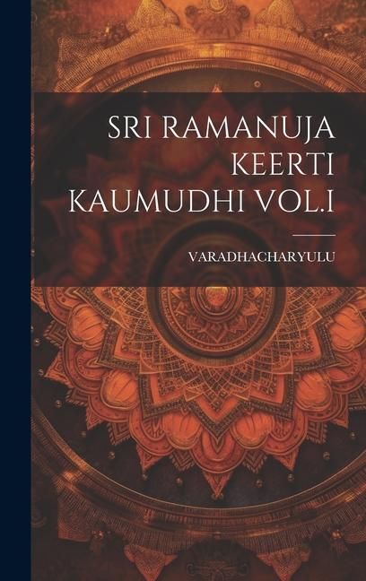 Produktbild: Sri Ramanuja Keerti Kaumudhi Vol.I