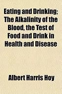 Produktbild: Eating and Drinking; The Alkalinity of the Blood, the Test of Food and Drink in Health and Disease