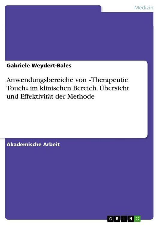 Produktbild: Anwendungsbereiche von 'Therapeutic Touch' im klinischen Bereich. &Uuml;bersicht und Effektivit&auml;t der Methode